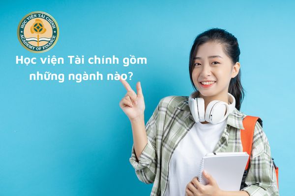hoc vien tai chinh gom nhung nganh nao